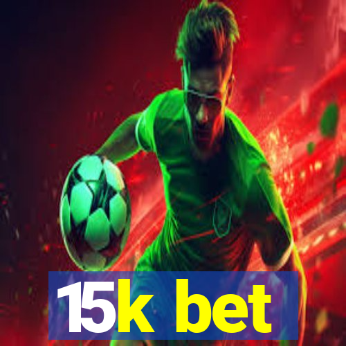 15k bet
